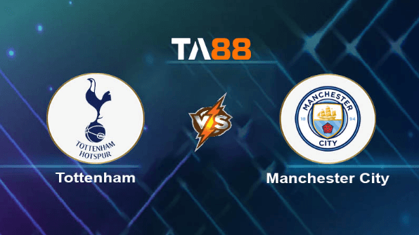 TA88 Soi kèo nhận định Tottenham Hotspur vs Manchester City, 03h00 ngày 27/01/2024