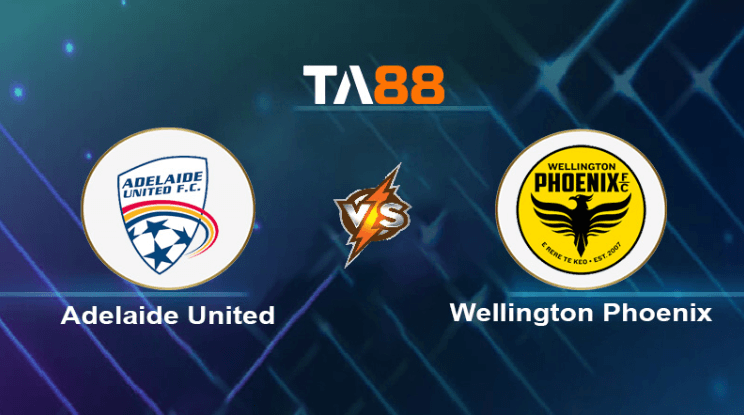 TA88 Soi kèo nhận định Adelaide United vs Wellington Phoenix, 15h45 ngày 04/01/2024