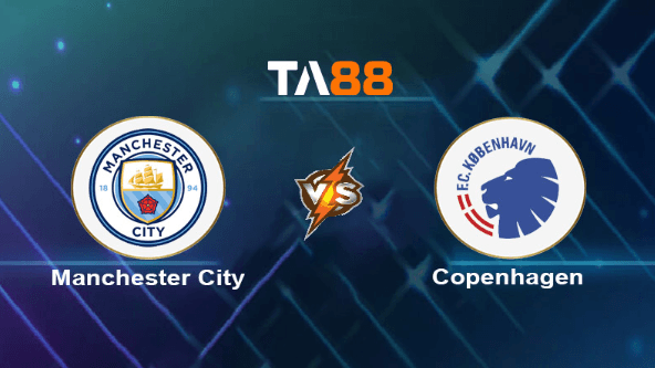 TA88 Soi kèo nhận định Manchester City vs Copenhagen, 03h00 ngày 07/03/2024